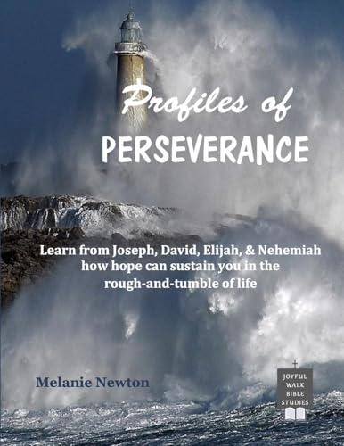 Profiles of Perseverance: Learn from Joseph, David, Elijah, & Nehemiah how hope can sustain you in the rough-and-tumble of life von Joyful Walk Press
