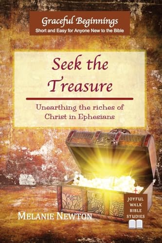 Seek the Treasure: Unearthing the riches of Christ in Ephesians von Joyful Walk Press