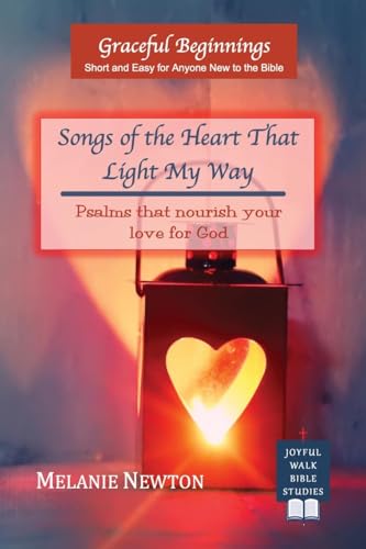 Songs of the Heart That Light My Way: Psalms that nourish your love for God von Joyful Walk Press