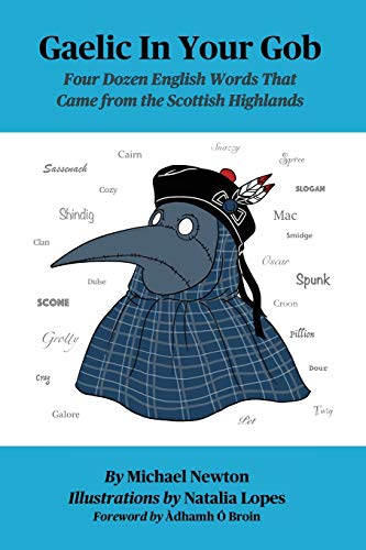 Gaelic In Your Gob: Four Dozen English Words That Came from the Scottish Highlands von Michael Newton
