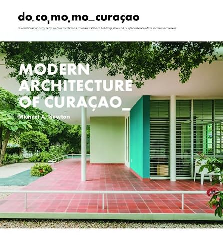 Modern Architecture of Curacao: The Docomomo Movement, 1930-1960 von Ef & Ef Media