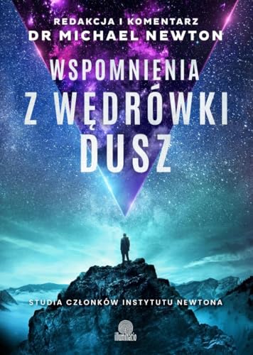 Wspomnienia z wędrówki dusz: Studia członków Instytutu Newtona von Wydawnictwo Kobiece