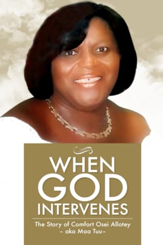 When God intervenes: The story of Comfort Osei Allotey von Ghana Library Authority