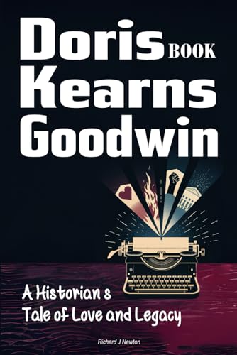 Doris Kearns Goodwin Book: A Historian’s Tale of Love and Legacy von Independently published