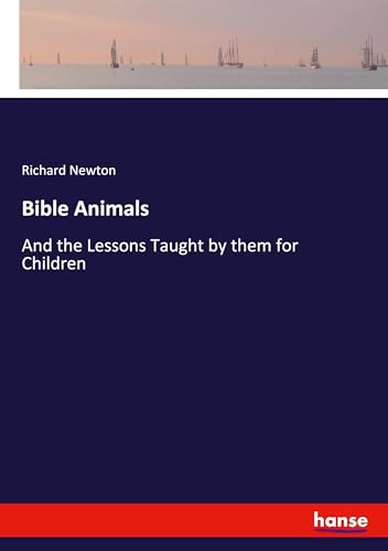 Bible Animals: And the Lessons Taught by them for Children Bible Animals: And the Lessons Taught by them for Children von hansebooks