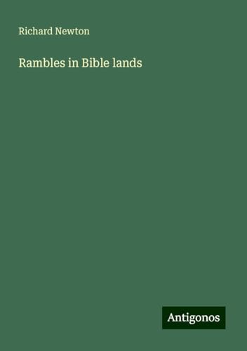 Rambles in Bible lands Rambles in Bible lands von Antigonos Verlag
