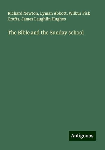 The Bible and the Sunday school The Bible and the Sunday school von Antigonos Verlag