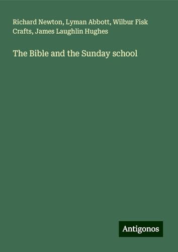 The Bible and the Sunday school The Bible and the Sunday school von Antigonos Verlag