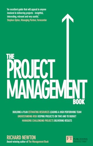 Project Management Book, The: How to Manage Your Projects To Deliver Outstanding Results (The X Book) (Always learning) von FT Publishing International