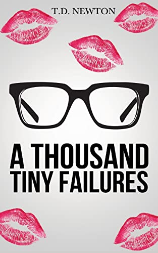 A Thousand Tiny Failures A Thousand Tiny Failures