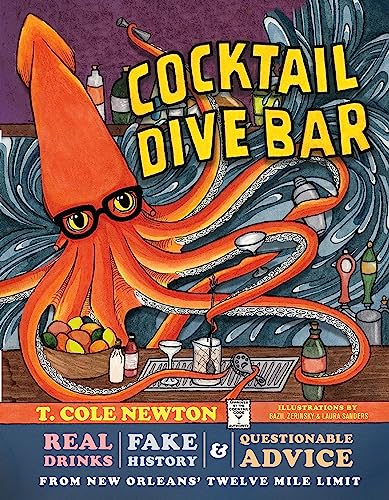 Cocktail Dive Bar: Real Drinks, Fake History, and Questionable Advice from New Orleans's Twelve Mile Limit