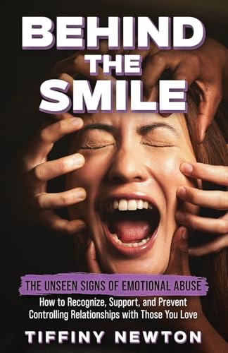 Behind the Smile: The Unseen Signs of Emotional Abuse How to Recognize, Support, and Prevent Controlling Relationships with Those You Love von 1Brick Publishing