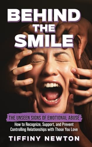 Behind the Smile: The Unseen Signs of Emotional Abuse How to Recognize, Support, and Prevent Controlling Relationships with Those You Love von 1Brick Publishing