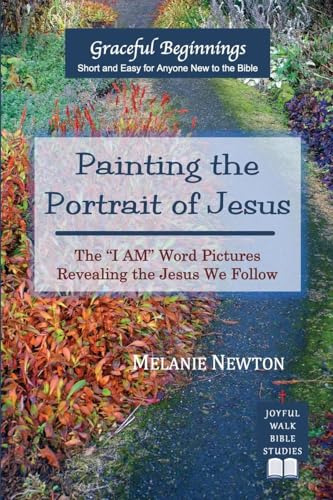 Painting the Portrait of Jesus: The "I Am" Word Pictures Revealing the Jesus We Follow von Joyful Walk Press