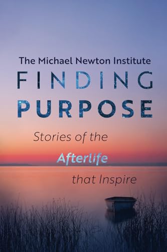 Finding Purpose: Stories of the Afterlife that Inspire von MNI Publishing