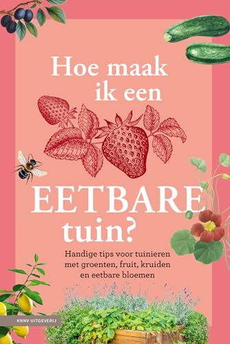 Hoe maak ik een eetbare tuin?: handige tips voor tuinieren met groenten, fruit, kruiden en eetbare bloemen Hoe maak ik een eetbare tuin?: handige tips voor tuinieren met groenten, fruit, kruiden en eetbare bloemen von KNNV Uitgeverij