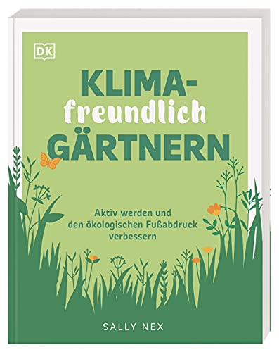 Klimafreundlich gärtnern: Aktiv werden und den ökologischen Fußabdruck verbessern