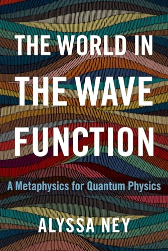 The World in the Wave Function: A Metaphysics for Quantum Physics von Oxford University Press Inc