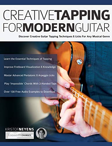 Creative Tapping For Modern Guitar: Discover Creative Guitar Tapping Techniques & Licks For Any Musical Genre (Learn Rock Guitar Technique, Band 1)