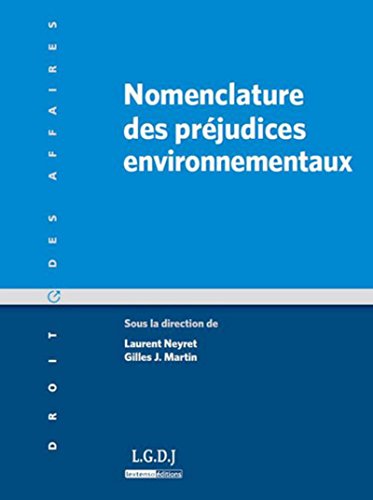 nomenclature des préjudices environnementaux: SOUS LA DIRECTION DE LAURENT NEYRET ET GILLES J. MARTIN von LGDJ