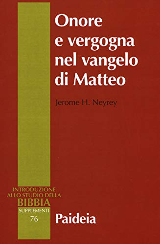 Onore e vergogna nel Vangelo di Matteo (Introduzione allo studio della Bibbia. Supplementi) von Paideia