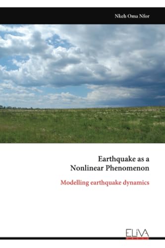 Earthquake as a Nonlinear Phenomenon: Modelling earthquake dynamics von Eliva Press