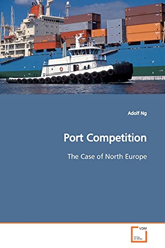 Port Competition: The Case of North Europe von VDM Verlag