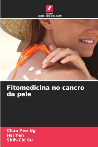 Fitomedicina no cancro da pele: DE von Edições Nosso Conhecimento