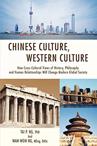 Chinese Culture, Western Culture: How Cross-Cultural Views of History, Philosophy and Human Relationships Will Change Modern Global Society von iUniverse