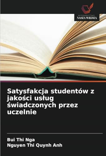 Satysfakcja studentów z jakości usług świadczonych przez uczelnie von Wydawnictwo Nasza Wiedza