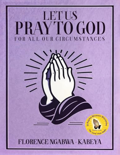 Let Us Pray To God: For All Our Circumstances von Book Writing Genie