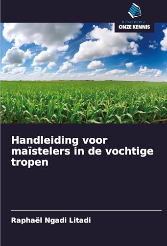 Handleiding voor maïstelers in de vochtige tropen von Uitgeverij Onze Kennis