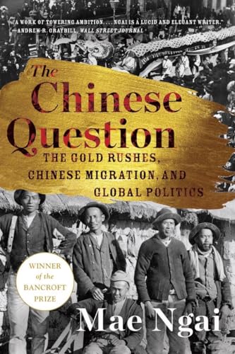 The Chinese Question: The Gold Rushes, Chinese Migration, and Global Politics von WW Norton & Co