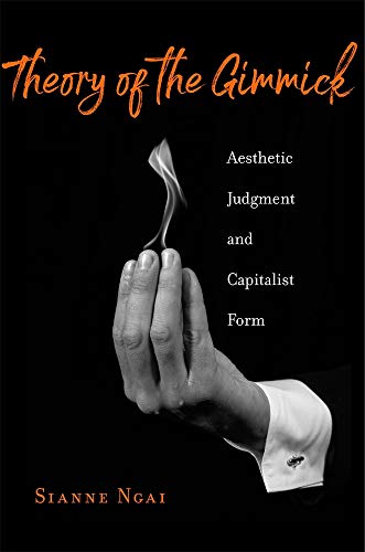 Theory of the Gimmick: Aesthetic Judgment and Capitalist Form von Harvard University Press