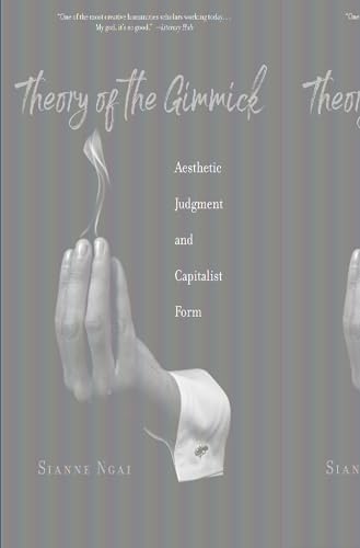 Theory of the Gimmick: Aesthetic Judgment and Capitalist Form von Harvard University Press