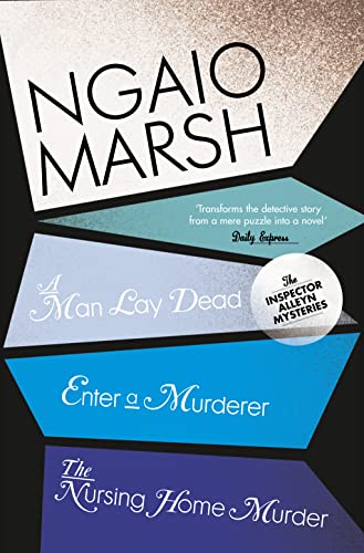 A Man Lay Dead / Enter a Murderer / The Nursing Home Murder: The captivating murder mystery detective fiction novel (The Ngaio Marsh Collection)