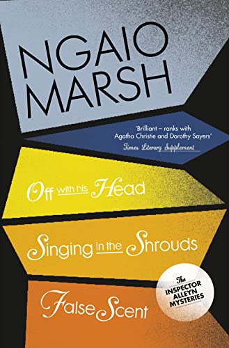Off With His Head / Singing in the Shrouds / False Scent (The Ngaio Marsh Collection, Band 7)