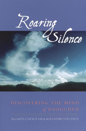 Roaring Silence: Discovering the Mind of Dzogchen von Shambhala