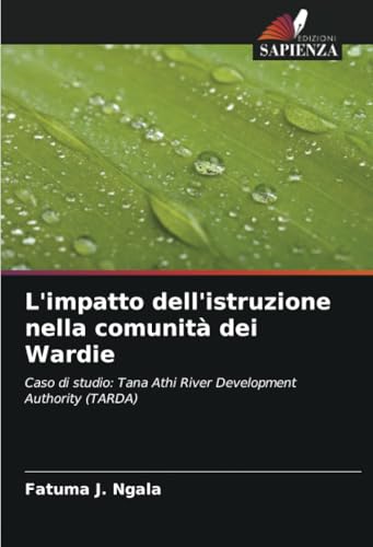 L'impatto dell'istruzione nella comunità dei Wardie: Caso di studio: Tana Athi River Development Authority (TARDA) von Edizioni Sapienza