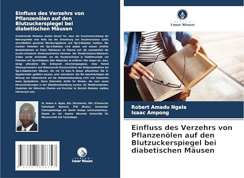 Einfluss des Verzehrs von Pflanzenölen auf den Blutzuckerspiegel bei diabetischen Mäusen von Verlag Unser Wissen