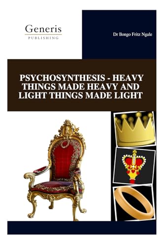 PSYCHOSYNTHESIS - HEAVY THINGS MADE HEAVY AND LIGHT THINGS MADE LIGHT von BAYSHOP (Generis Publishing)