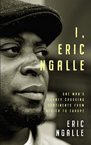 I, Eric Ngalle: One man's journey crossing continents from Africa to Europe von Parthian