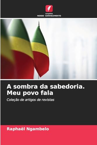 A sombra da sabedoria. Meu povo fala: Coleção de artigos de revistas von Edições Nosso Conhecimento
