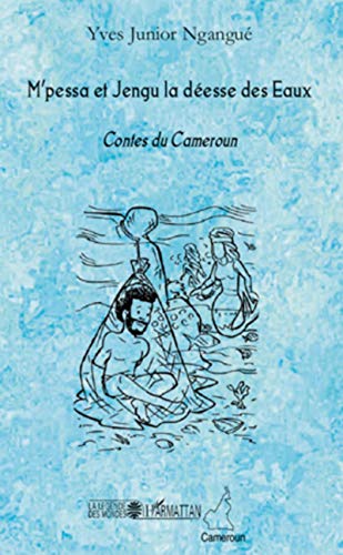 M'pessa et Jengu la déesse des Eaux: Contes du Cameroun M'pessa et Jengu la déesse des Eaux: Contes du Cameroun von L'HARMATTAN