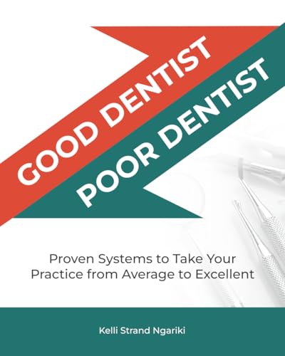 Good Dentist, Poor Dentist: Proven Systems to Take Your Practice from Average to Excellent Good Dentist, Poor Dentist: Proven Systems to Take Your Practice from Average to Excellent von Niche Pressworks