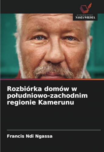 Rozbiórka domów w południowo-zachodnim regionie Kamerunu: DE von Wydawnictwo Nasza Wiedza