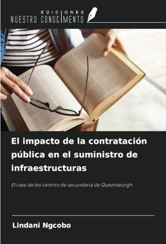 El impacto de la contratación pública en el suministro de infraestructuras: El caso de los centros de secundaria de Queensburgh von Ediciones Nuestro Conocimiento