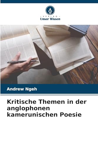 Kritische Themen in der anglophonen kamerunischen Poesie von Verlag Unser Wissen