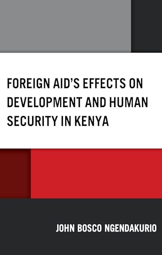 Foreign Aid's Effects on Development and Human Security in Kenya Foreign Aid's Effects on Development and Human Security in Kenya von Lexington Books/Fortress Academic