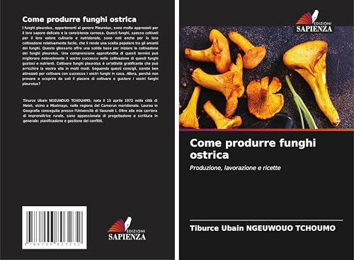 Come produrre funghi ostrica: Produzione, lavorazione e ricette von Edizioni Sapienza